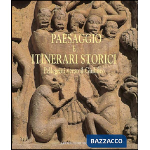 Paesaggio e itinerari storici. Pellegrini verso il giubileo