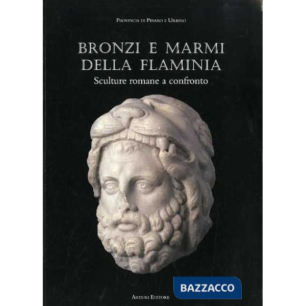 Bronzi e marmi dalla Flaminia. Catalogo della mostra (Pergola, 15 giugno-3 novembre 2002)