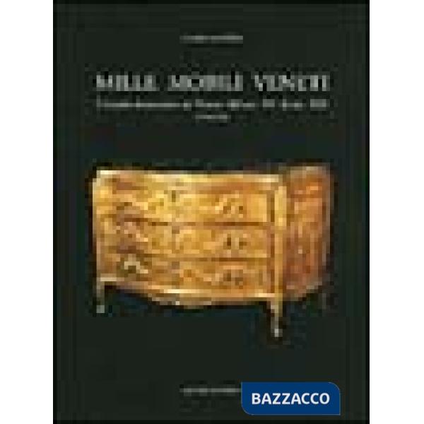 Mille mobili veneti. L'arredo domestico in Veneto dal sec. XV al sec. XIX. Venezia