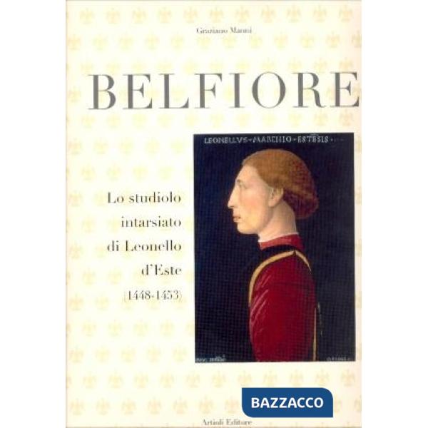 Belfiore. Lo studiolo intarsiato di Leonello d'Este (1448-1453). Ediz. illustrata
