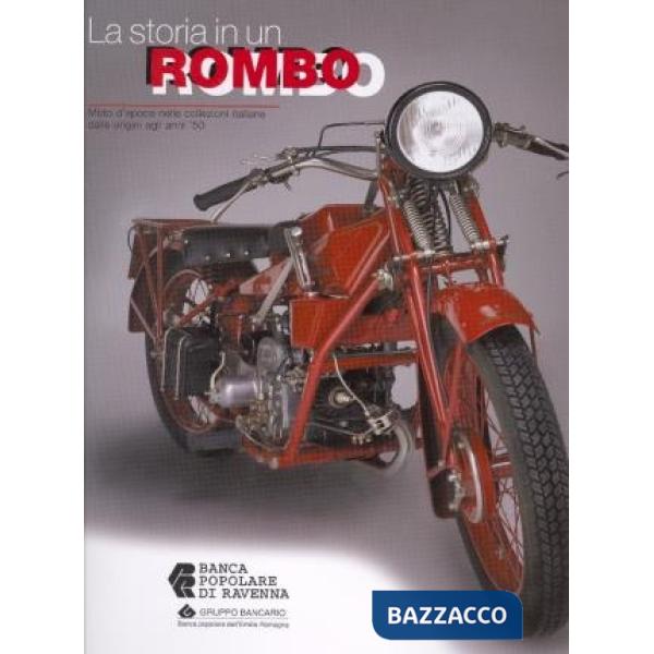 Storia in un rombo. Moto d'epoca nelle collezioni italiane dalle origini agli anni '50. Ediz. illustrata (La)