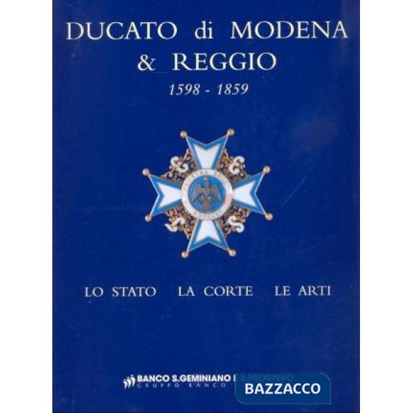 Ducato di Modena e Reggio (1598-1859). Lo Stato, la corte, le arti