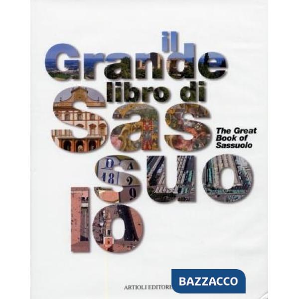 Grande libro di Sassuolo. Ediz. illustrata (Il)