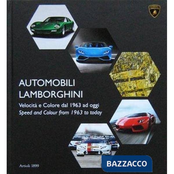 Automobili Lamborghini. Velocità e colore dal 1963 ad oggi. Ediz. bilingue