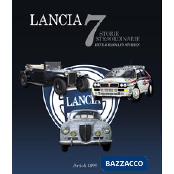 Lancia. 7 storie straordinarie-7 extraordinary stories. Ediz. illustrata