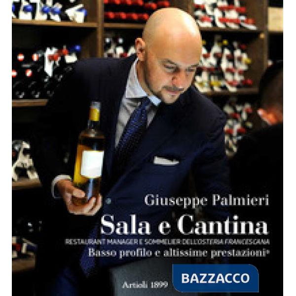 Sala e cantina. Restaurant manager e sommelier dell'«Osteria Francescana». Basso profilo e altissime prestazioni. Ediz. italiana