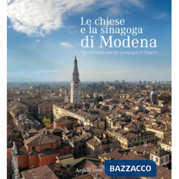 Chiese e la sinagoga di Modena. Ediz. italiana e inglese (Le)