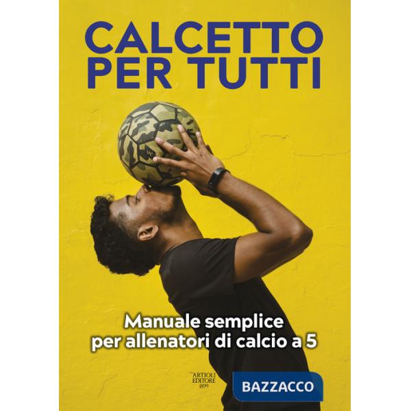 Calcetto per tutti. Manuale semplice per allenatori di calcio a 5