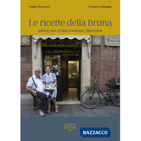 Ricette della Bruna. Ermes: una storia d'amore e trattoria (Le)