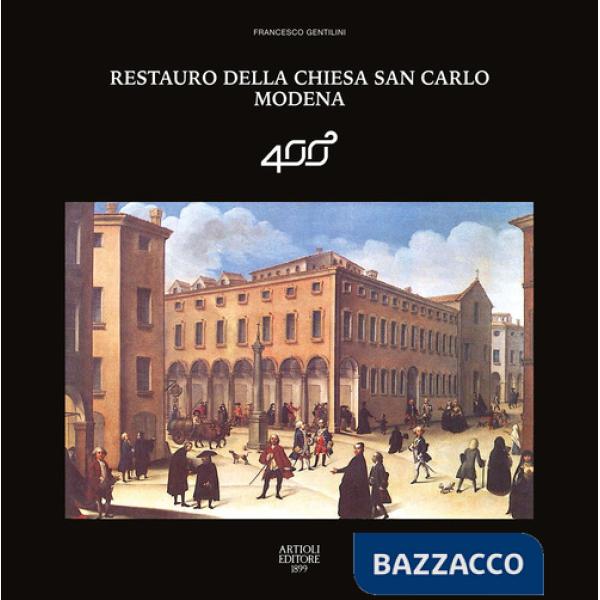 Restauro della chiesa San Carlo Modena. Ediz. a colori