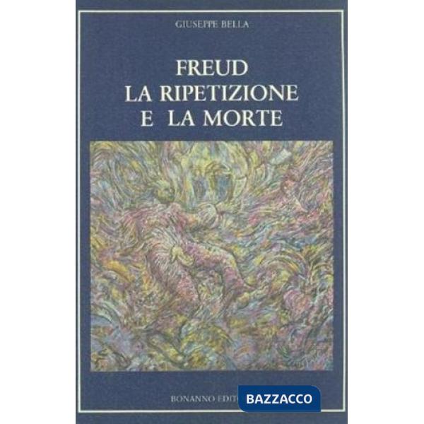 Freud. La ripetizione e la morte