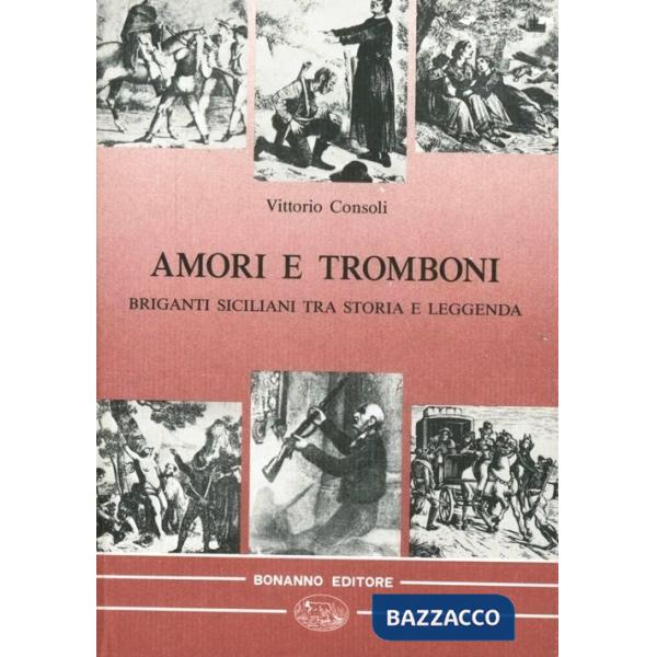 Amori e tromboni. Briganti siciliani tra storia e leggenda