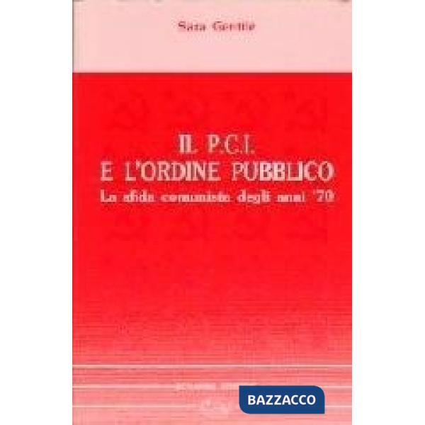 PCI e l'ordine pubblico. La sfida comunista degli anni Settanta (Il)