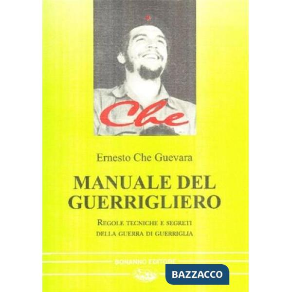 Manuale del guerrigliero. Regole, tecniche e segreti della guerra di guerriglia