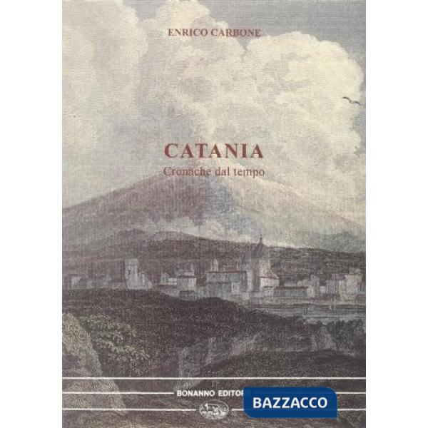 Catania. Cronache dal tempo