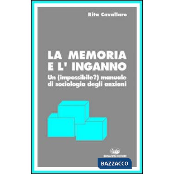 Memoria e l'inganno. Un manuale di sociologia degli anziani (La)