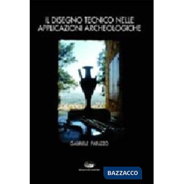 Disegno tecnico nelle applicazioni archeologiche (Il)
