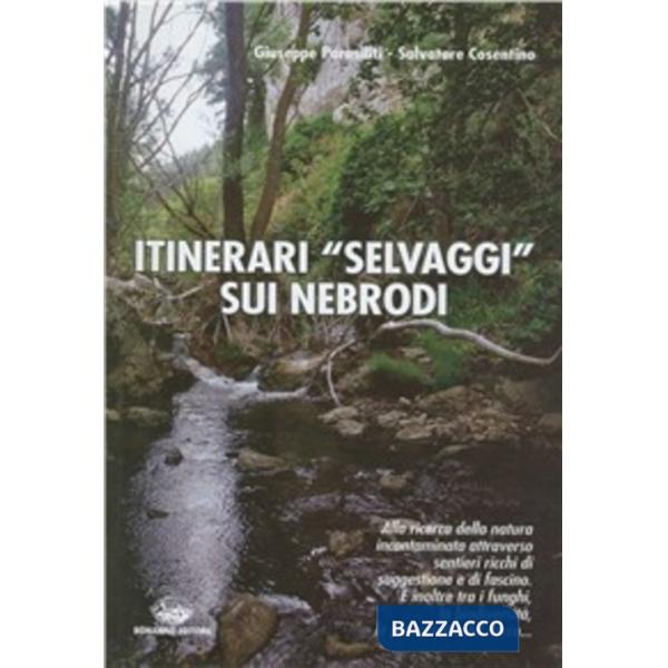 Itinerari «selvaggi» sui Nebrodi. Alla ricerca della natura incontaminata attraverso sentieri ricchi di suggestione e di fascino
