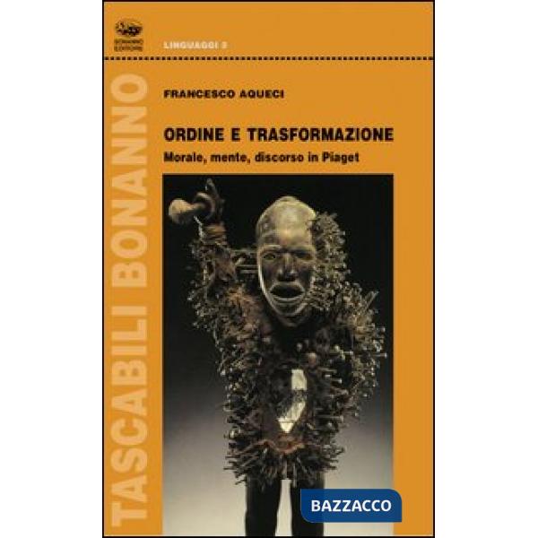 Ordine e trasformazione. Morale, mente, discorso in Piaget