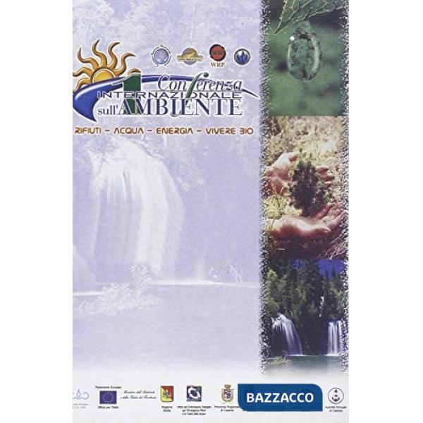 Prima conferenza internazionale sull'ambiente. Rifiuti, acqua, energia, vivere bio