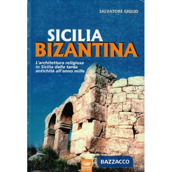 Sicilia bizantina. L'architettura religiosa in Sicilia dalla tarda antichità all