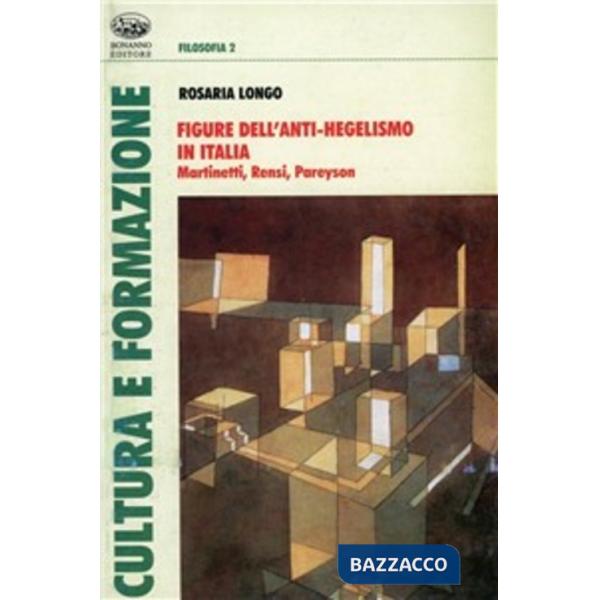 Figure dell'anti-hegelismo in Italia. Martinetti, Rensi, Pareyson