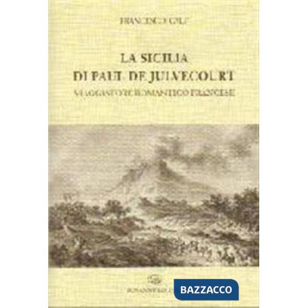 Sicilia di Paul de Julvecourt. Viaggiatore romantico francese (La)