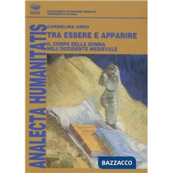 Tra essere e apparire. Il corpo femminile nel mondo medievale