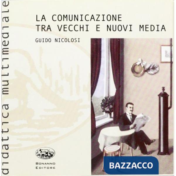 Comunicazione tra vecchi e nuovi media. Con CD-ROM (La)