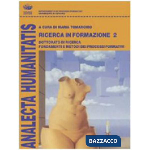 Ricerca in formazione. Dottorato di ricerca. Fondamenti e metodi dei processi formativi. Vol. 2