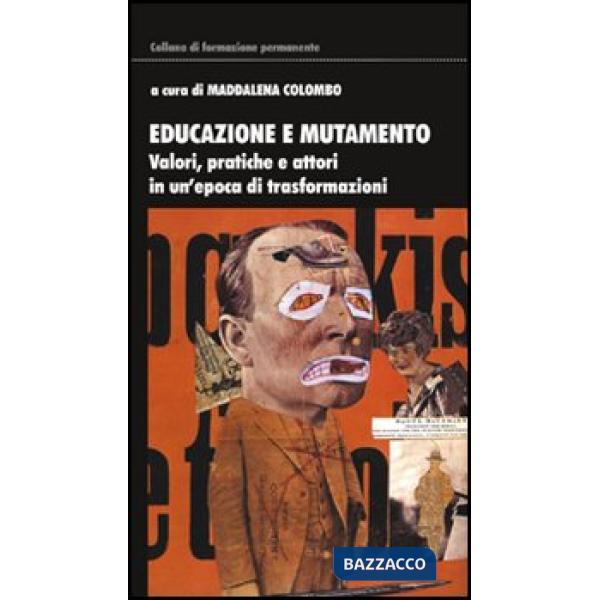Educazione e mutamento. Valori, pratiche e attori in un'epoca di trasformazioni