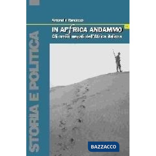 In Africa andammo. Gli orrori negati dell'Africa italiana