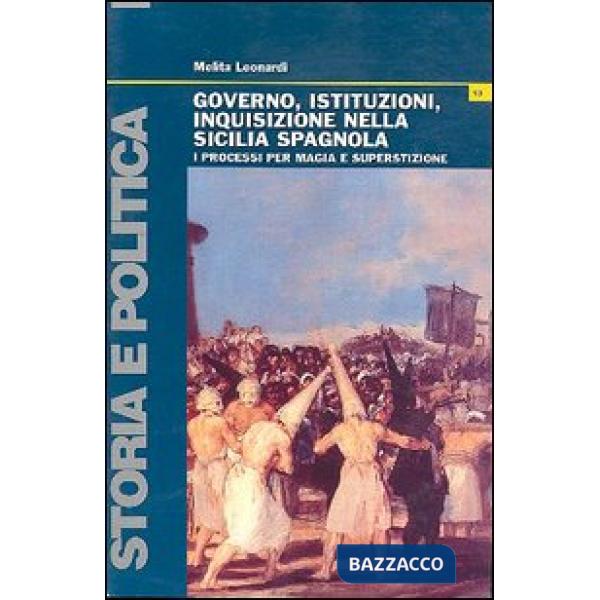 Governo, istituzioni, inquisizione nella Sicilia spagnola. I processi per magia 