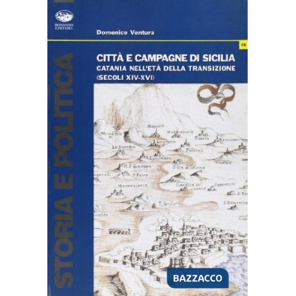 Città e campagne di Sicilia. Catania nell'età della transizione (secoli XIV-XVI)