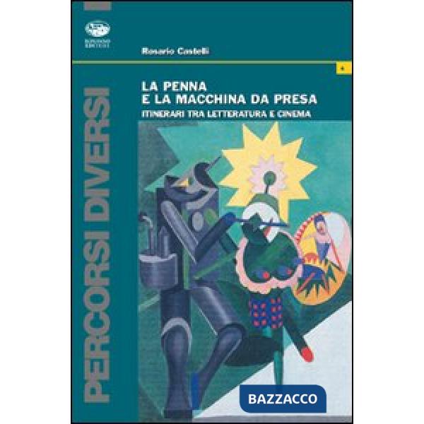 Penna e la macchina da presa. Itinerari tra letteratura e cinema (La)