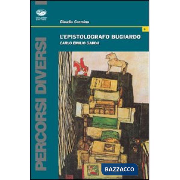 Epistolografo bugiardo. Carlo Emilio Gadda (L')