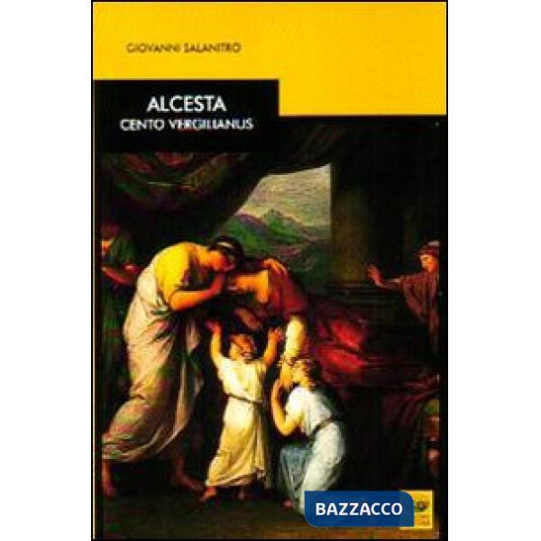 Alcesta. Cento vergilianus. Testo latino a fronte