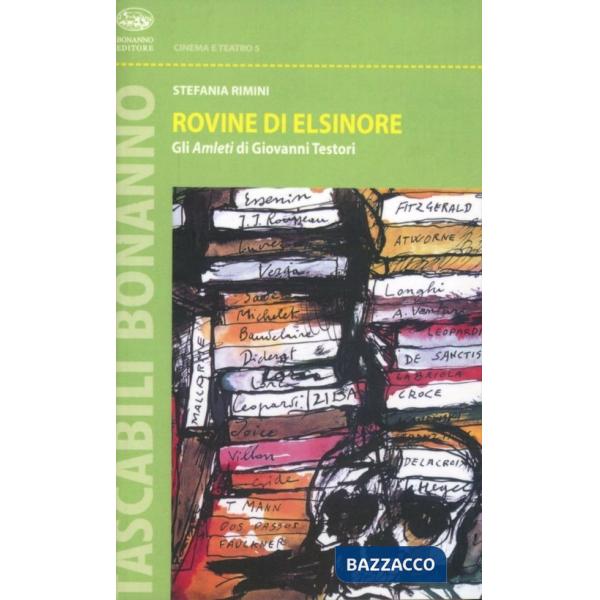 Rovine di Elsinore. Gli Amleti di Giovanni Testori