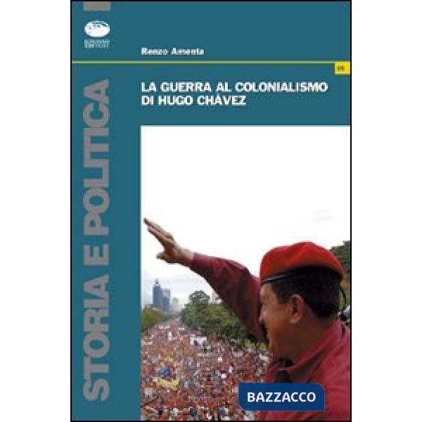 Guerra al colonialismo di Hugo Chàvez (La)