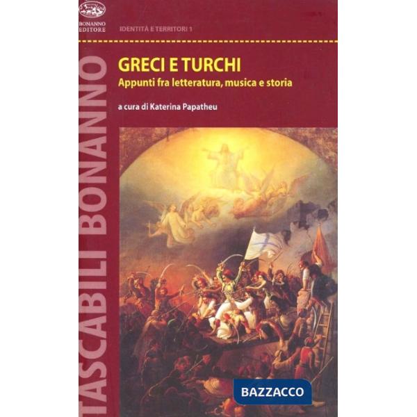 Greci e turchi. Appunti fra letteratura, musica e storia