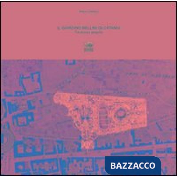 Giardino Bellini di Catania. Tra storia e progetto (Il)