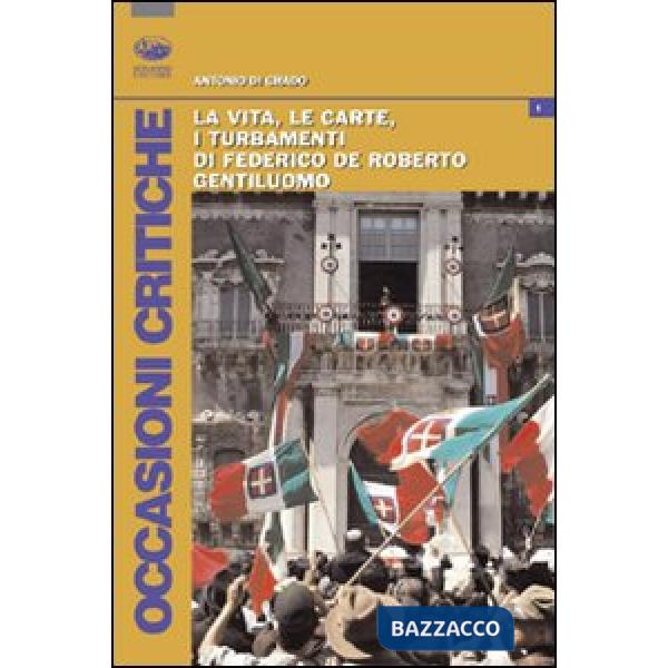 Vita, le carte, i turbamenti di Federico De Roberto, gentiluomo (La)