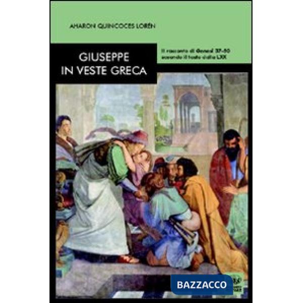 Giuseppe in veste greca. Il racconto di Genesi 37-50 secondo il testo della LXX