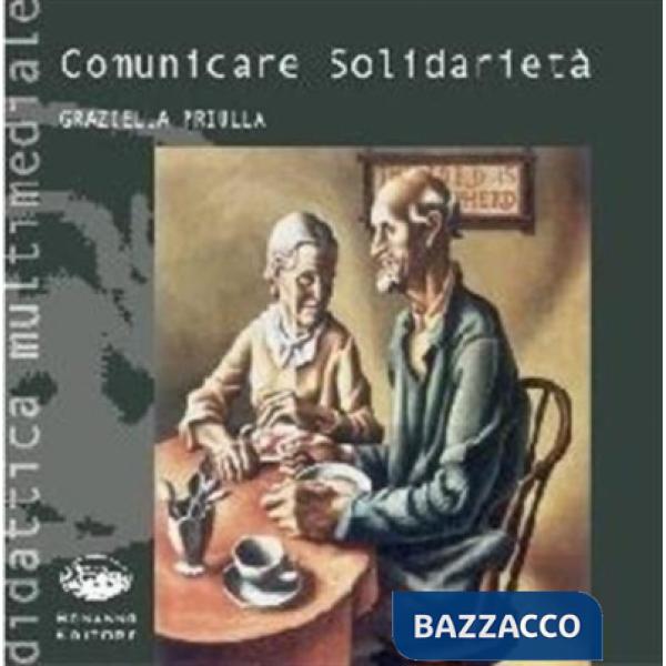 Comunicare solidarietà. Introduzione alla comunicazione sociale. Con CD-ROM