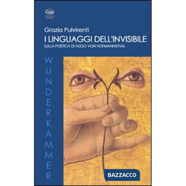 Linguaggi dell'invisibile. Sulla poetica di Hugo Von Hofmannsthal (I)