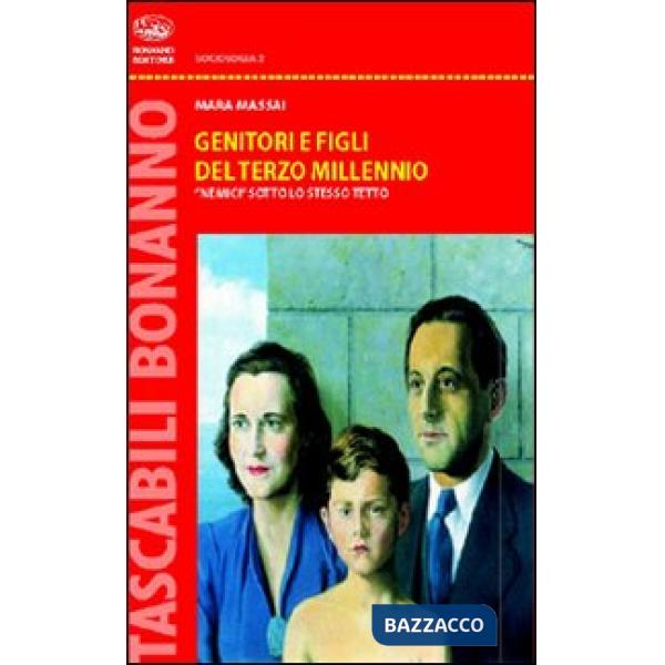 Genitori e figli nel Terzo Millennio. Nemici sotto lo stesso tetto