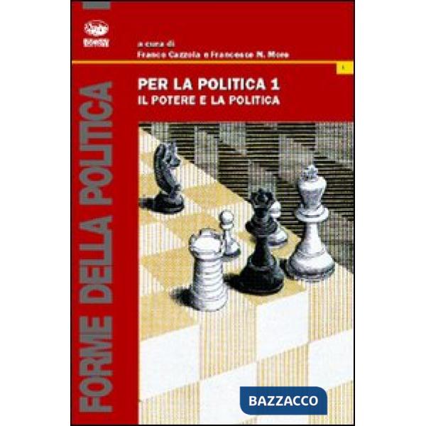 Per la politica. Vol. 1: Il potere e la politica