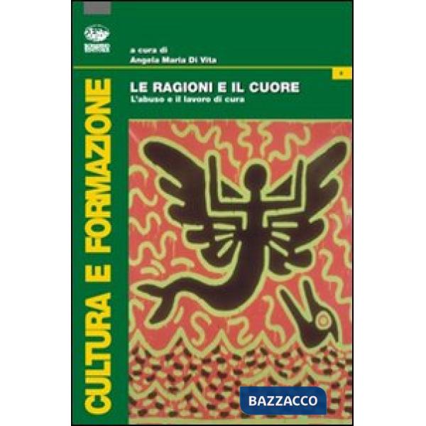 Ragioni e il cuore. L'abuso e il lavoro di cura (Le)