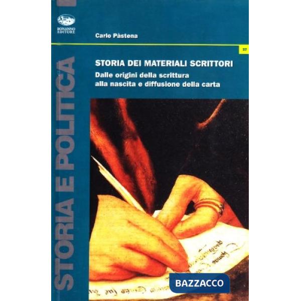 Storia dei materiali scrittori. Dalle origini della scrittura alla nascita e diffusione della carta