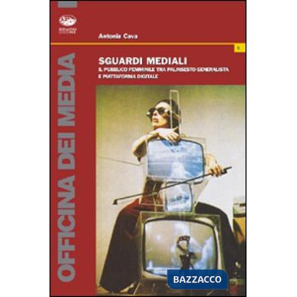 Sguardi mediali. Il pubblico femminile tra palinsesto generalista e piattaforma 